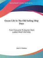 Ocean Life in the Old Sailing-Ship Days