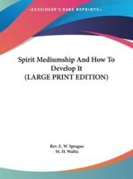 Spirit Mediumship and How to Develop It