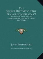 The Secret History of the Fenian Conspiracy V2
