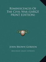 Reminiscences Of The Civil War (LARGE PRINT EDITION)