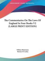 The Commentaries On The Laws Of England In Four Books V2 (LARGE PRINT EDITION)