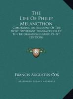 The Life of Philip Melancthon