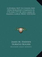 A Journal Kept in Canada and Upon Burgoyne's Campaign in 1776 and 1777 by Lieut. James M. Hadden