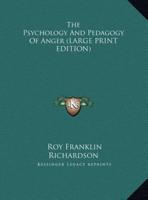 The Psychology And Pedagogy Of Anger (LARGE PRINT EDITION)