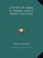 Letters Of James M. Barrie (LARGE PRINT EDITION)