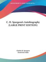 C. H. Spurgeon's Autobiography (LARGE PRINT EDITION)