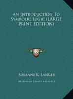 An Introduction to Symbolic Logic