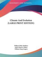 Climate And Evolution (LARGE PRINT EDITION)
