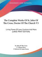 The Complete Works Of St. John Of The Cross, Doctor Of The Church V3