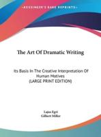 The Art Of Dramatic Writing