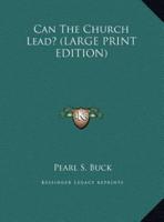 Can The Church Lead? (LARGE PRINT EDITION)