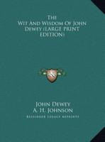 The Wit And Wisdom Of John Dewey (LARGE PRINT EDITION)