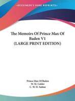 The Memoirs of Prince Max of Baden V1
