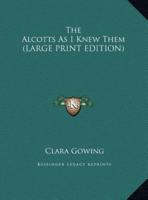 The Alcotts As I Knew Them (LARGE PRINT EDITION)