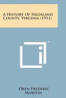 A History of Highland County, Virginia (1911)