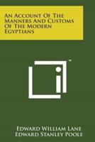 An Account of the Manners and Customs of the Modern Egyptians