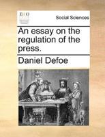 An essay on the regulation of the press.
