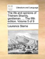 The life and opinions of Tristram Shandy, gentleman. ... The fifth edition. Volume 5 of 9