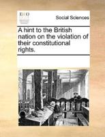 A hint to the British nation on the violation of their constitutional rights.