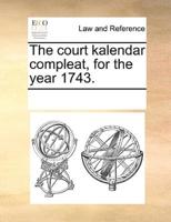 The court kalendar compleat, for the year 1743.