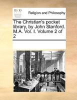 The Christian's pocket library, by John Stanford. M.A. Vol. I.  Volume 2 of 2