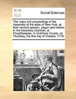 The votes and proceedings of the Assembly of the state of New-York, at their second session, begun and holden in the Assembly chamber, at Poughkeepise, in Dutchess County, on Thursday, the first day of October, 1778.