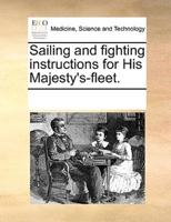 Sailing and fighting instructions for His Majesty's-fleet.