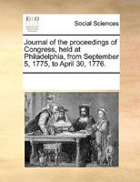 Journal of the proceedings of Congress, held at Philadelphia, from September 5, 1775, to April 30, 1776.