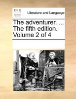 The adventurer. ... The fifth edition. Volume 2 of 4