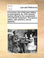 A summary view of the laws relating to subscriptions, &c. With remarks, humbly offered to the consideration of the British Parliament. The second edition, with additions, and an appendix.