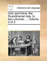 Ulric and Ilvina: the Scandinavian tale. In two volumes. ...  Volume 2 of 2