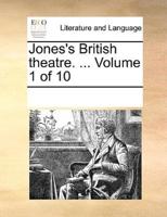 Jones's British theatre. ...  Volume 1 of 10