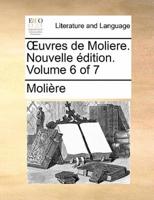 Œuvres de Moliere. Nouvelle édition. Volume 6 of 7