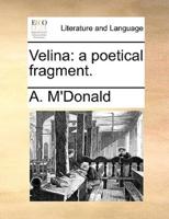 Velina: a poetical fragment.
