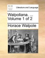 Walpoliana. ...  Volume 1 of 2