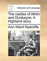 The castles of Athlin and Dunbayne. A Highland story.