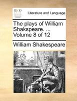 The plays of William Shakspeare. ...  Volume 8 of 12