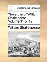 The plays of William Shakspeare. ...  Volume 11 of 12