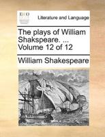 The plays of William Shakspeare. ...  Volume 12 of 12