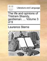 The life and opinions of Tristram Shandy, gentleman. ...  Volume 3 of 9