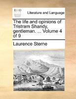 The life and opinions of Tristram Shandy, gentleman. ...  Volume 4 of 9
