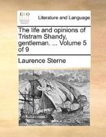 The life and opinions of Tristram Shandy, gentleman. ...  Volume 5 of 9