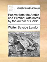 Poems from the Arabic and Persian; with notes by the author of Gebir.