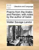 Poems from the Arabic and Persian; with notes by the author of Gebir.