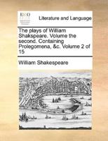 The plays of William Shakspeare.  Volume the second.  Containing Prolegomena, &c.  Volume 2 of 15