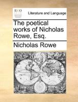 The poetical works of Nicholas Rowe, Esq.
