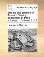 The life and opinions of Tristram Shandy, gentleman. In three volumes. ...  Volume 1 of 3