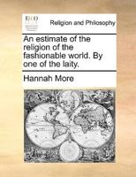 An estimate of the religion of the fashionable world. By one of the laity.