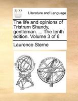 The life and opinions of Tristram Shandy, gentleman. ... The tenth edition. Volume 3 of 6