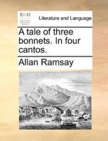 A tale of three bonnets. In four cantos.